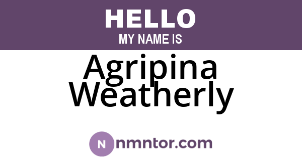 Agripina Weatherly