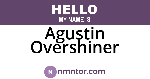 Agustin Overshiner
