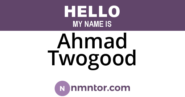 Ahmad Twogood
