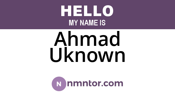 Ahmad Uknown