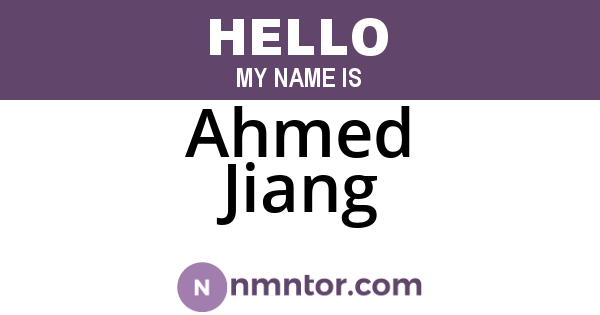 Ahmed Jiang