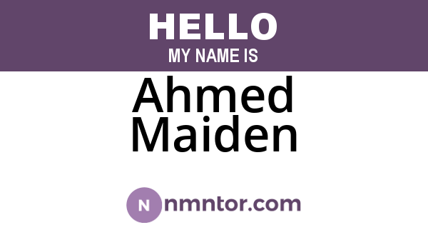 Ahmed Maiden