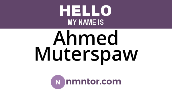 Ahmed Muterspaw
