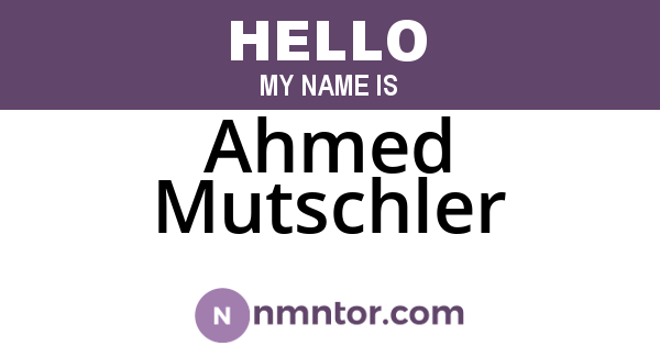 Ahmed Mutschler