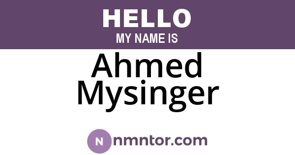 Ahmed Mysinger