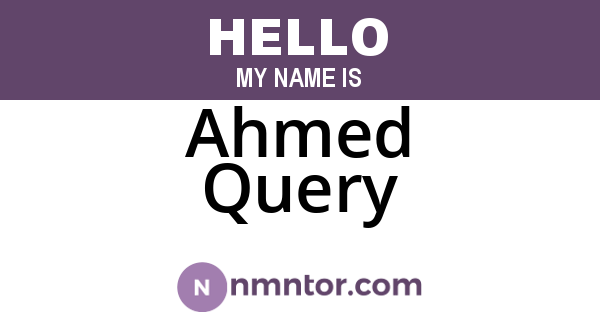 Ahmed Query
