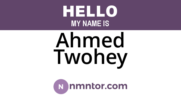 Ahmed Twohey