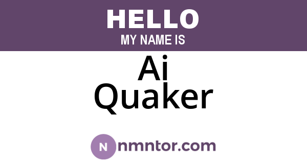 Ai Quaker