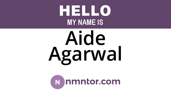 Aide Agarwal