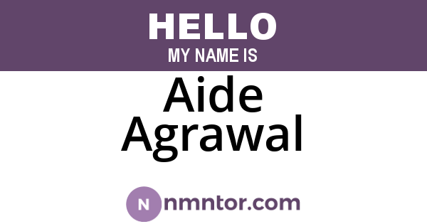 Aide Agrawal