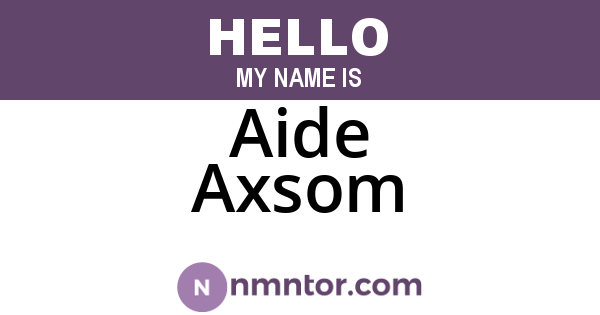 Aide Axsom