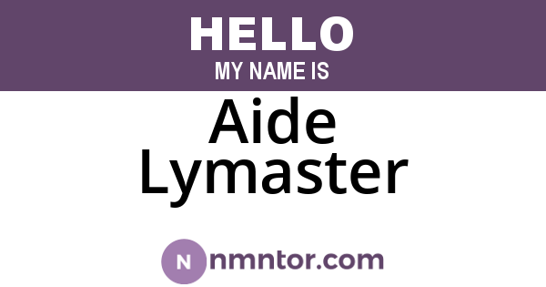 Aide Lymaster