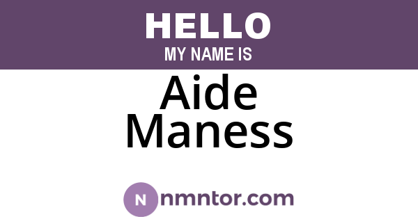 Aide Maness
