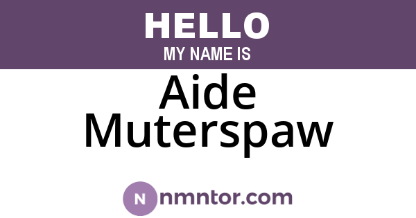 Aide Muterspaw