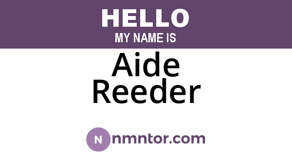 Aide Reeder