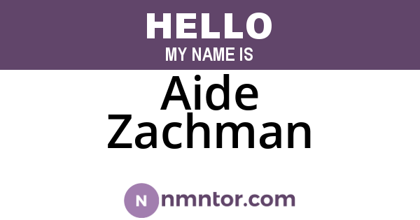 Aide Zachman