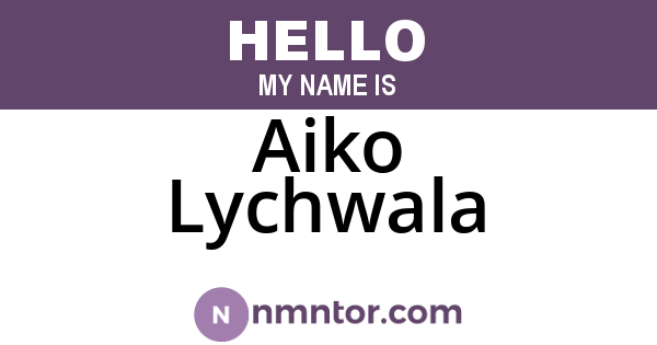 Aiko Lychwala