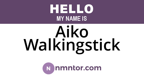 Aiko Walkingstick