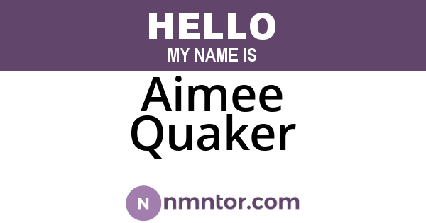 Aimee Quaker