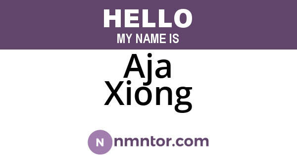 Aja Xiong