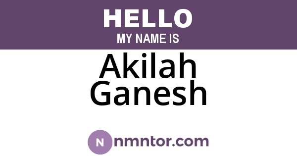 Akilah Ganesh