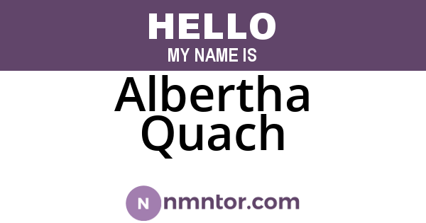 Albertha Quach