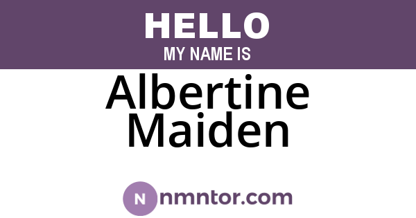 Albertine Maiden