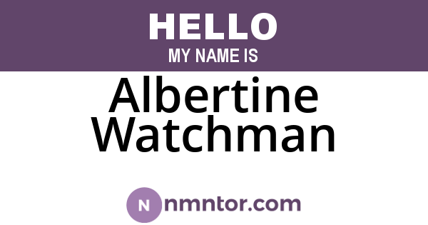 Albertine Watchman