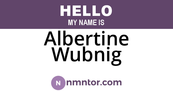 Albertine Wubnig