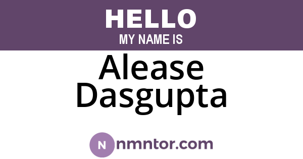 Alease Dasgupta