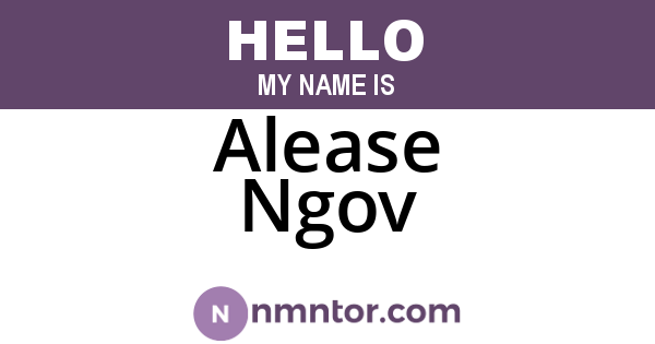 Alease Ngov