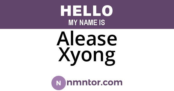 Alease Xyong