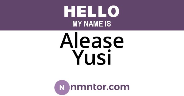 Alease Yusi