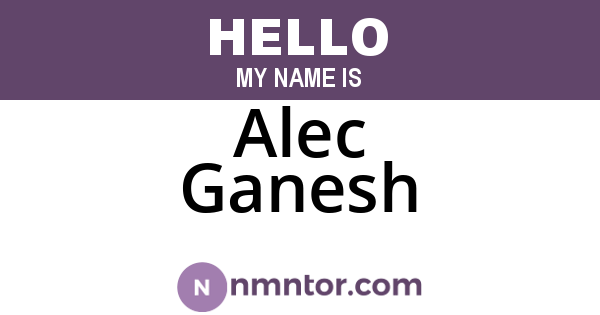 Alec Ganesh