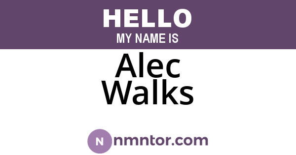 Alec Walks