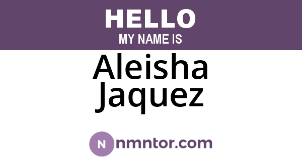 Aleisha Jaquez