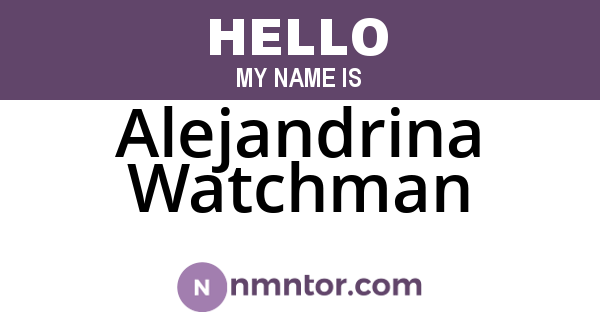Alejandrina Watchman