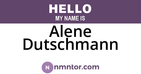 Alene Dutschmann