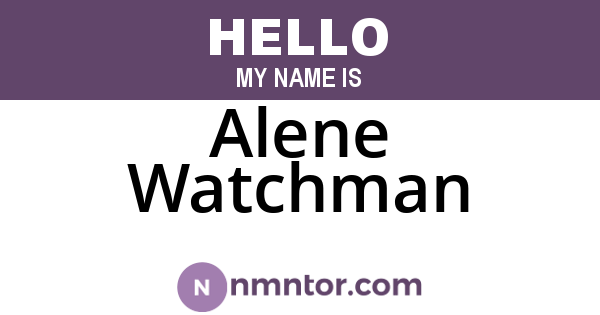 Alene Watchman