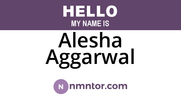 Alesha Aggarwal