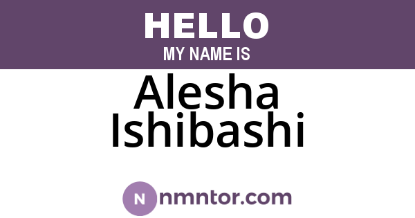 Alesha Ishibashi