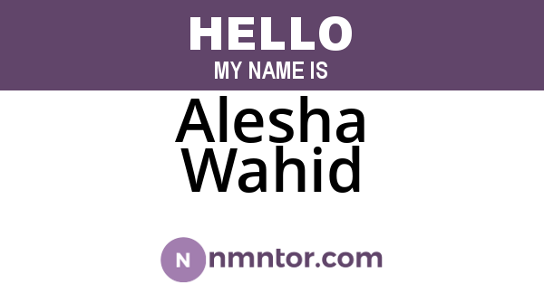 Alesha Wahid