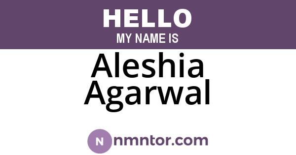 Aleshia Agarwal