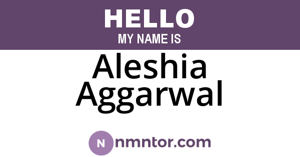 Aleshia Aggarwal