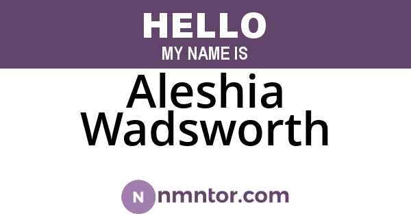 Aleshia Wadsworth