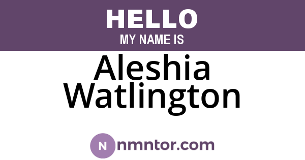 Aleshia Watlington