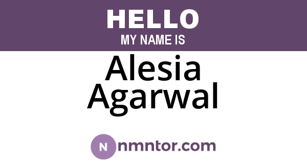 Alesia Agarwal