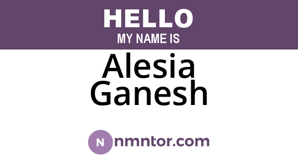 Alesia Ganesh