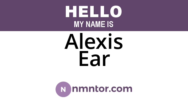 Alexis Ear