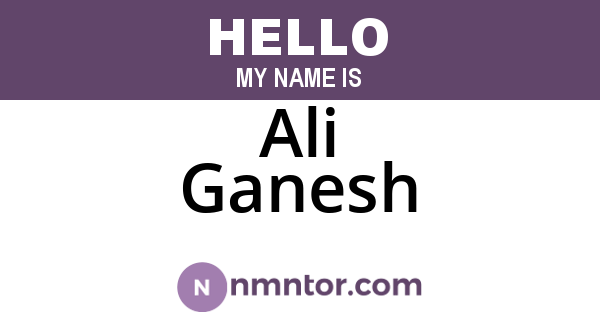 Ali Ganesh